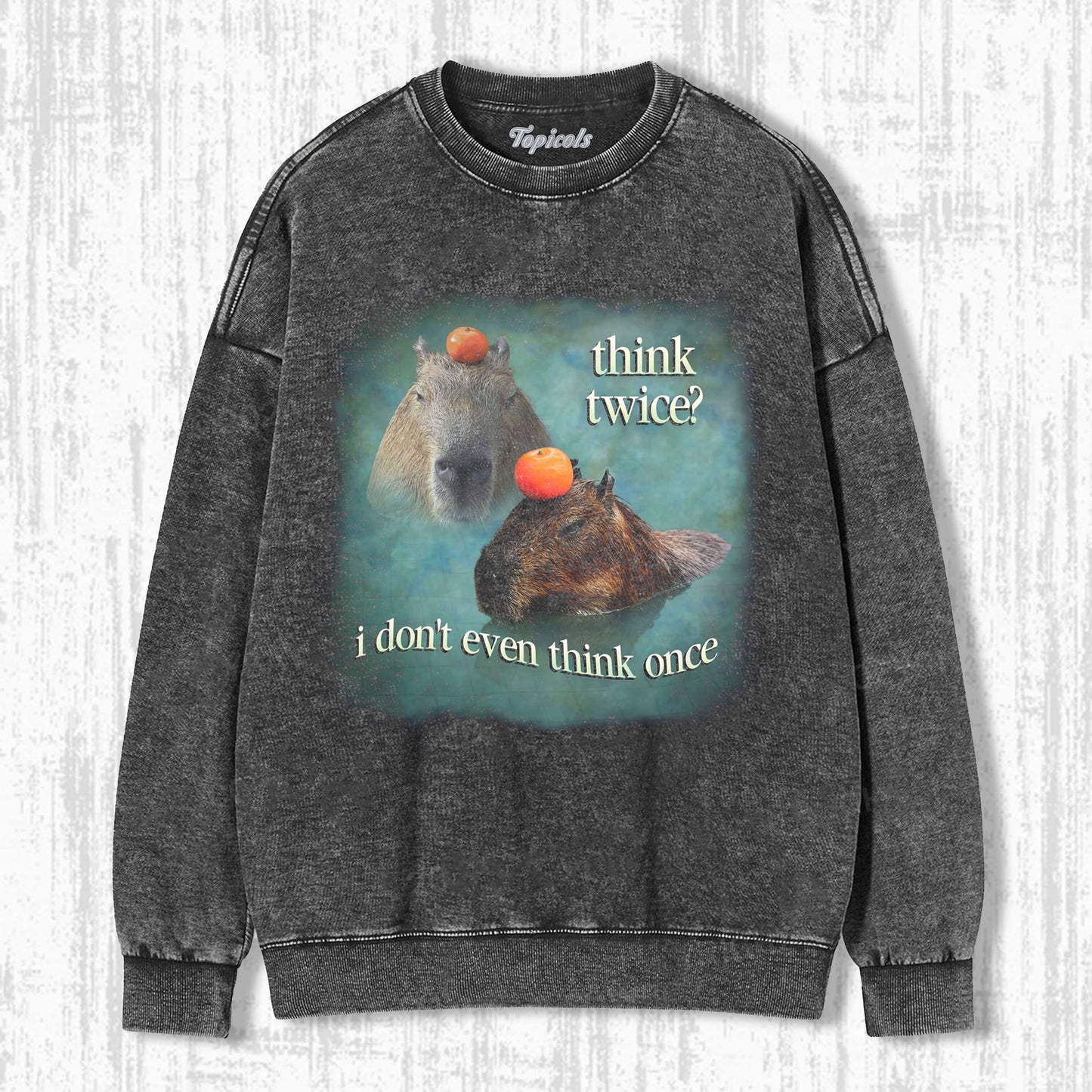 THINK TWICE I DON'T EVEN THINK ONCE CAPYBARA T-SHIRT