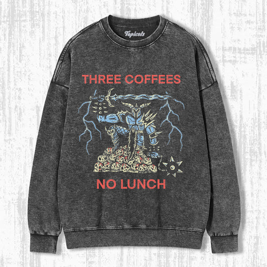 THREE COFFEES NO LUNCH SWEATSHIRTS