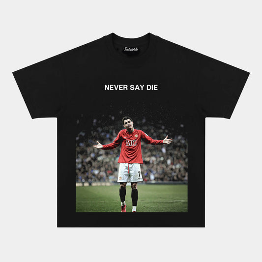 CRISTIANO RONALDO-NEVER SAY DIE TEE
