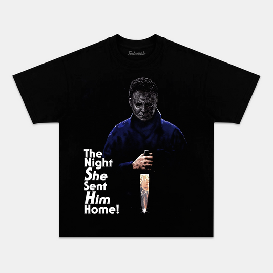 THE NIGHT SHE SENT HIM HOME TEE